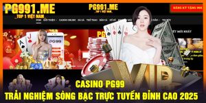 Casino PG99 – Trải Nghiệm Sòng Bạc Trực Tuyến Đỉnh Cao 2025
