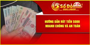 Hướng Dẫn Rút Tiền Sodo Nhanh Chóng và An Toàn